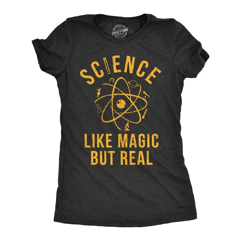 Science: Like Magic But Real Women's T Shirt